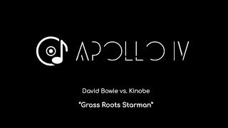 David Bowie vs Kinobe  Grass Roots Starman Apollo IV Mashup [upl. by Teresina]