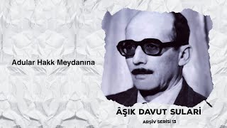 Davut Sulari Adular Hakk Meydanına [upl. by Vaden]