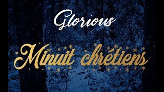 Minuit chrétiens  Glorious [upl. by Stormy]