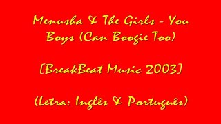 Menusha amp The Girls  You Boys Can Boogie Too 2003 Legendado Eng amp PtBr [upl. by Magna826]