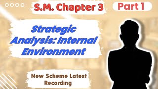 1 Strategic Analysis Internal Environment  SM Strategic Management Chapter 3 MayNov 24 New Scheme [upl. by Eloisa]