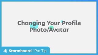 Stormboard Pro Tip Changing Your Profile Photo  Avatar [upl. by Anahpos]