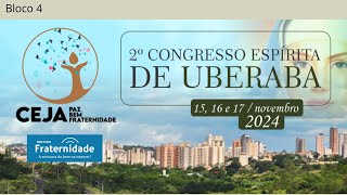 Bloco 4  CEJA  Congresso Espírita de Uberaba  17112024  08H10 [upl. by Nemrac]