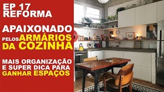 EP 17  ARMÁRIOS DA COZINHA E DICAS PARA GANHAR ESPAÇO  MUDEI A COZINHA MAS CONTINUOU A MINHA CARA [upl. by Nirrat364]