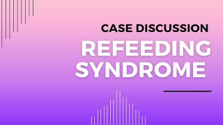 Case Discussion  Refeeding Syndrome [upl. by Torosian197]