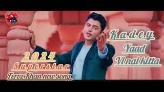 Feorz Khan Punjabi Singer new song Kadey yaad vi nai kitta manav ahuja sehar Jaidev kumar shaf2024 [upl. by Seadon]