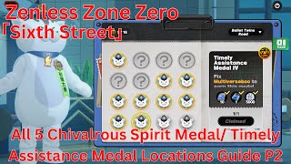 Sixth Street All 5 Chivalrous Spirit Timely Assistance Medal Locations P2 Guide【Zenless Zone Zero】 [upl. by End]