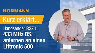 Kurz erklärt  Handsender RSZ 1 433 MHz BS anlernen an einen Liftronic 500 I Hörmann [upl. by Isak439]