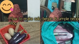 Aalu began ki simple sabjihow to make aalu began simple recipe vlog 🤗💗 [upl. by Notsur]