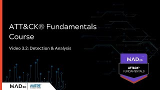 32 Detection amp Analysis  MAD20 ATTampCK Fundamentals [upl. by Yttisahc]