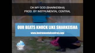 SHARKEISHA SONG  quotOh My Godquot Prod By Instrumental Central [upl. by Dyana754]