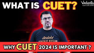 What is CUET  Why CUET 2024 is Important  CUET 2024 Preparation  Harsh Sir VedantuMath [upl. by Addia805]