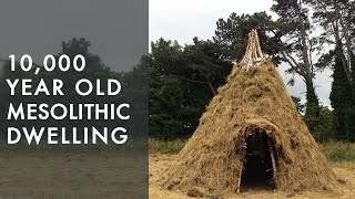 Recreating our past 10000 year old mesolithic dwelling replicated by experimental archaeologists [upl. by Atilal650]