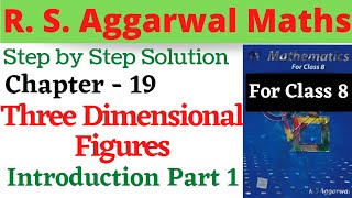 R S Aggarwal Maths Class 8 Chapter 19 Three Dimensional Figures 3D Ex 19 Introduction Part 1 [upl. by Bertsche]