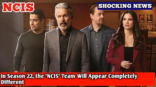 In Season 22 the NCIS Team Will Appear Completely Different [upl. by Noiek]