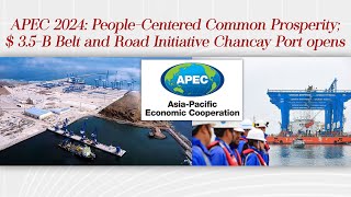 APEC 2024 PeopleCentered Common Prosperity  35B BRI Chancay Port opens – AsianCenturyPHcom [upl. by Ydiarf]