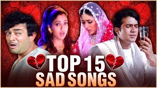 Top 15 Sad Songs  Breakup Songs  दर्द भरे गाने  Old Hindi Sad Songs Collection [upl. by Chon555]