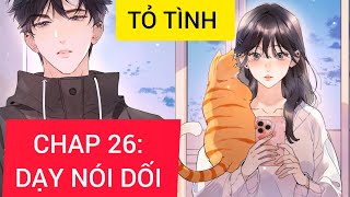 CHAP 26 TỎ TÌNH  DẠY NÓI DỐI [upl. by Assert838]