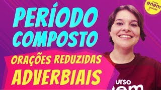 ORAÇÕES REDUZIDAS ADVERBIAIS Período Composto  Resumo de Gramática para o Enem [upl. by Arded979]