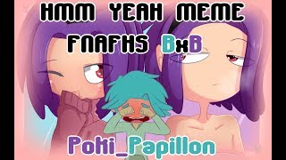 FNAFHS Animatic hmm yeah meme BxB [upl. by Custer]