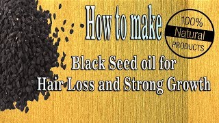 How to make black seed oil at Home  Hair Growth  Reduce Baldness [upl. by Vicki]