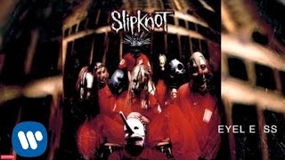 Slipknot  Eyeless Audio [upl. by Erialc]