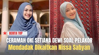 Ceramah Oki Setiana Dewi Soal Pelakor Mendadak Dikaitkan Nissa Sabyan [upl. by Drofxer]