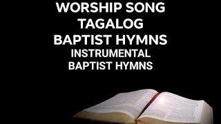 WORSHIP SONGBAPTIST HYMNTAGALOG BAPTIST HYMSAMBO [upl. by Gunther]