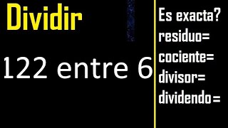 Dividir 122 entre 6  residuo  es exacta o inexacta la division  cociente dividendo divisor [upl. by Zulema]