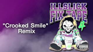 ILLSLICK  Crooked Smile Remix FIXTAPE 4  Lyrics [upl. by Enihpled171]