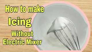 How to Make Icing without Electric Mixer  Mommys Joy [upl. by Ajidahk860]