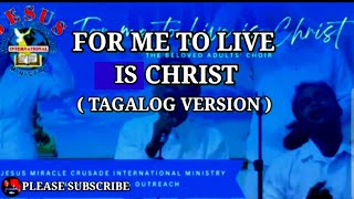 For Me To Live Is Christ  Tagalog Version Lyrics Karaoke Criskirk1001 [upl. by Laney672]