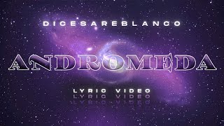 ANDROMEDA  DICESAREBLANCO VIDEO LYRIC [upl. by Ayocal]