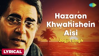 Jagjit Singh  Hazaron Khwahishein Aisi  Lyrical  Best of Jagjit Singh Ghazals [upl. by Leiahtan974]