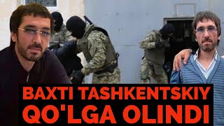 TEZKOR BAXTI TASHKENTSKIY VA BOSHQA MAFIA BOSHLIQLARI QOLGA OLINDI BAXTI TASHKENTSKIY HAQIDA [upl. by Yerhpmuh651]