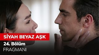 Siyah Beyaz Aşk 24 Bölüm Fragmanı [upl. by Jeni]