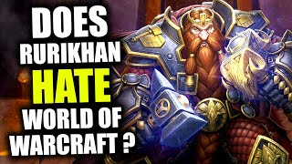 Does Rurikhan Hate World of Warcraft [upl. by Ylsel]