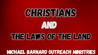 Christians And The Laws of The Land [upl. by Nalyorf]