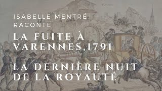 La fuite à Varennes1791  la dernière nuit de la royauté raconté par Isabelle Mentré [upl. by Einnod906]