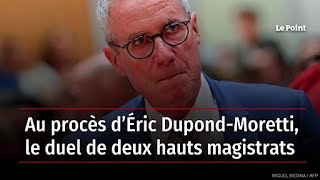 Au procès d’Éric DupondMoretti le duel de deux hauts magistrats [upl. by Brader]