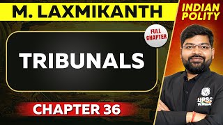 Tribunals FULL CHAPTER  Indian Polity Laxmikant Chapter 36  UPSC Preparation ⚡ [upl. by Archie]