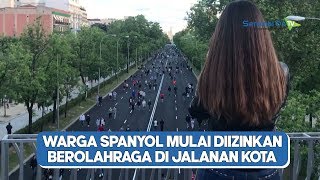 Warga Spanyol Mulai Diizinkan Berolahraga di Jalanan Kota [upl. by Tiana293]