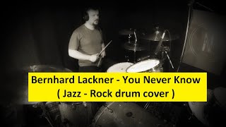 Bernhard Lackner  You Never Know  Drum Cover [upl. by Marilou]