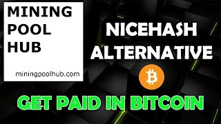 NiceHash Alternative  Mining Pool Hub  Get Paid in BTC [upl. by Kciredes]