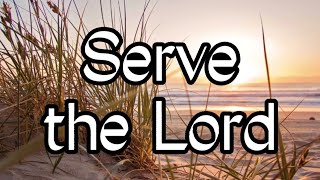 Serve the Lord  Kenedi Anderson  Lyrics [upl. by Lisetta]