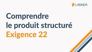 Comprendre le produit structuré Exigence 22 [upl. by Ettezel]