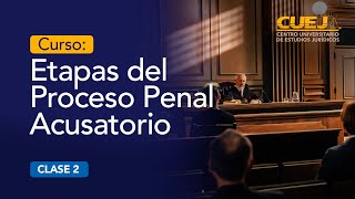 Curso Etapas del Proceso Penal Acusatorio  SESIÓN 2  CUEJ [upl. by Atinel]