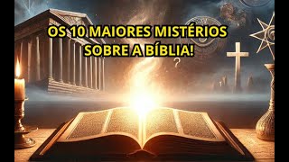 OS 10 MAIORES MISTÉRIOS SOBRE A BÍBLIA ✨📖 [upl. by Thanh445]