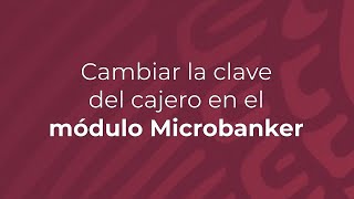 Cambiar la clave del cajero en el módulo Microbanker [upl. by Enner]