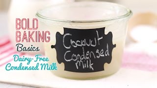 How to Make DairyFree Condensed Milk  Gemmas Bold Baking Basics Ep 13 [upl. by Sacul]